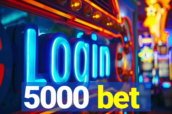 5000 bet